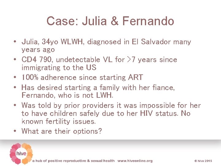 Case: Julia & Fernando • Julia, 34 yo WLWH, diagnosed in El Salvador many