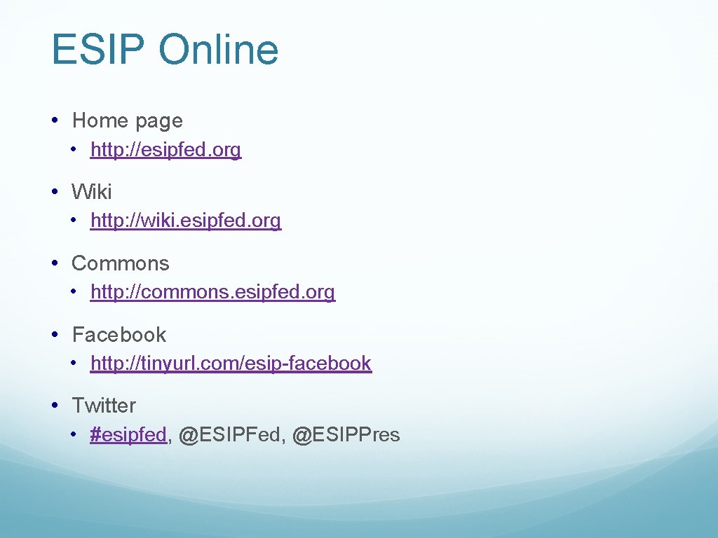 ESIP Online • Home page • http: //esipfed. org • Wiki • http: //wiki.