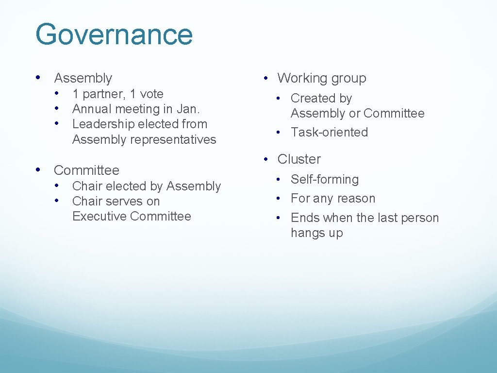 Governance • Assembly • 1 partner, 1 vote • Annual meeting in Jan. •