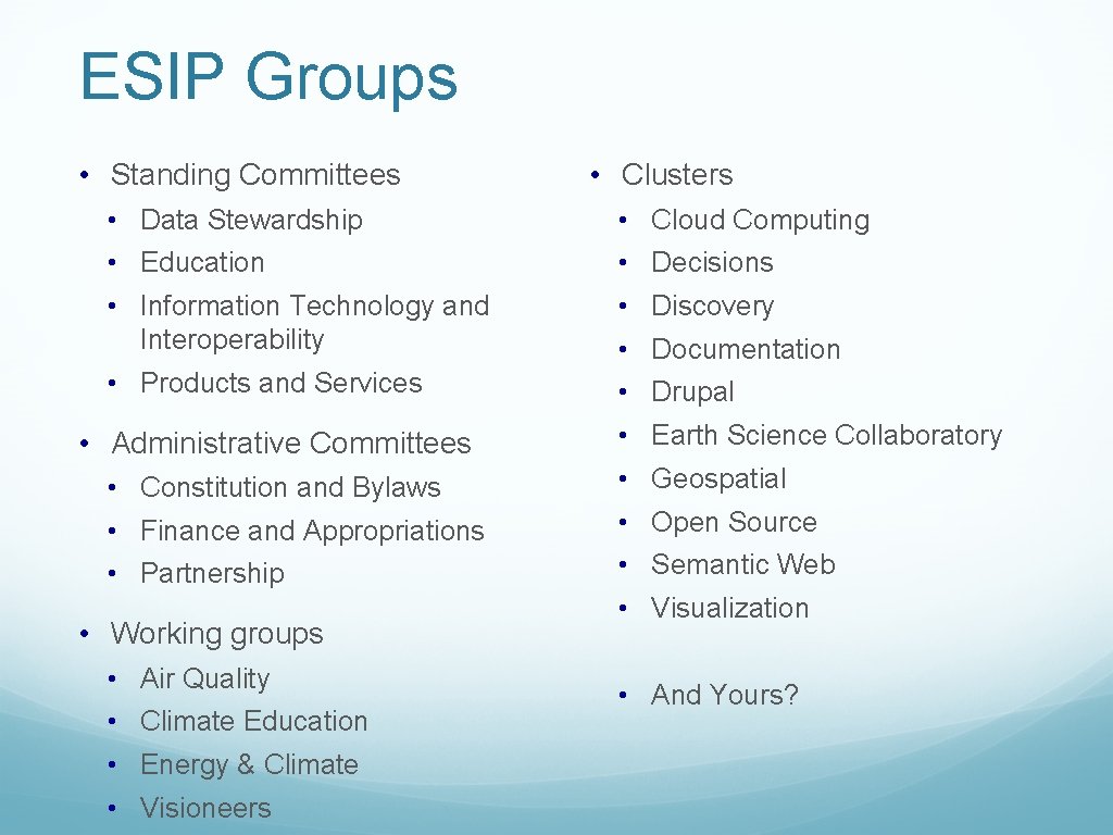 ESIP Groups • Standing Committees • Data Stewardship • Education • Information Technology and