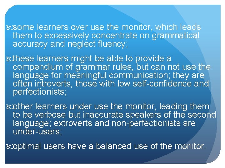  some learners over use the monitor, which leads them to excessively concentrate on