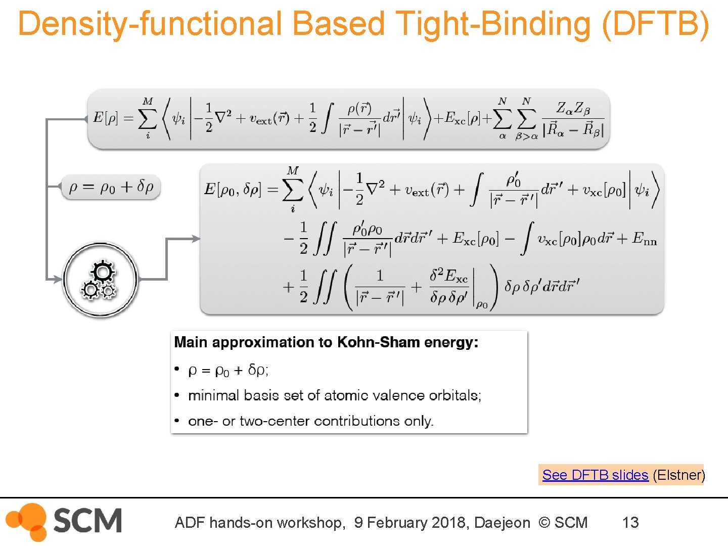 Density-functional Based Tight-Binding (DFTB) See DFTB slides (Elstner) ADF hands-on workshop, 9 February 2018,