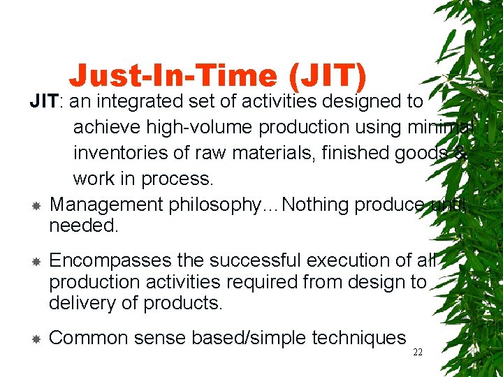 Just-In-Time (JIT) JIT: an integrated set of activities designed to achieve high-volume production using