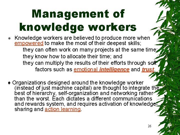 Management of knowledge workers Knowledge workers are believed to produce more when empowered to