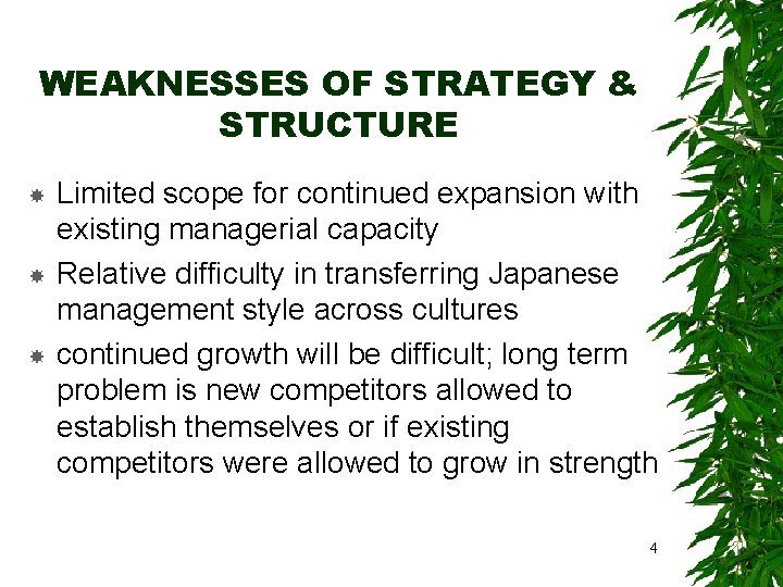 WEAKNESSES OF STRATEGY & STRUCTURE Limited scope for continued expansion with existing managerial capacity