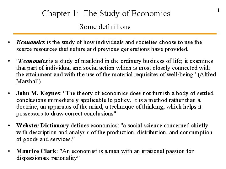 Chapter 1: The Study of Economics 1 Some definitions • Economics is the study Chapter 1: The Study of Economics 1 Some definitions • Economics is the study