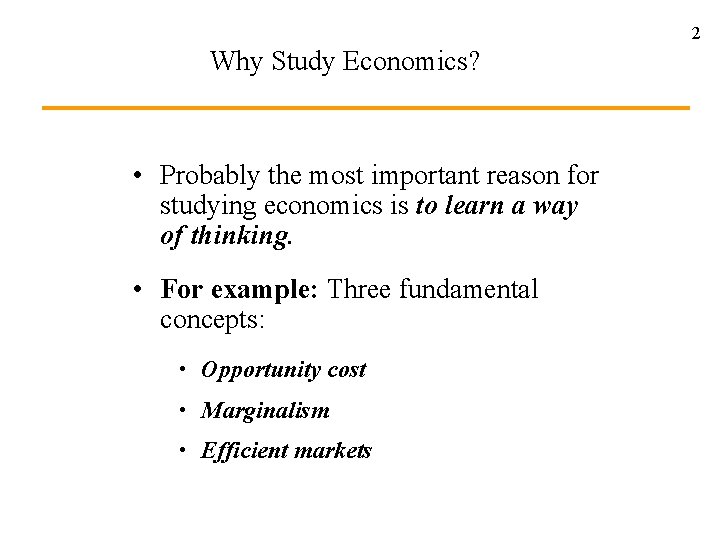 2 Why Study Economics? • Probably the most important reason for studying economics is 2 Why Study Economics? • Probably the most important reason for studying economics is