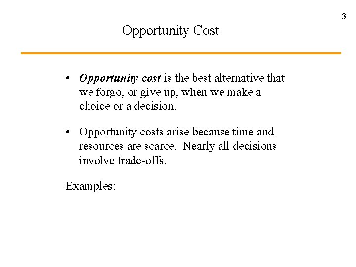 3 Opportunity Cost • Opportunity cost is the best alternative that we forgo, or 3 Opportunity Cost • Opportunity cost is the best alternative that we forgo, or