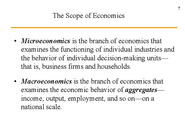 7 The Scope of Economics • Microeconomics is the branch of economics that examines 7 The Scope of Economics • Microeconomics is the branch of economics that examines