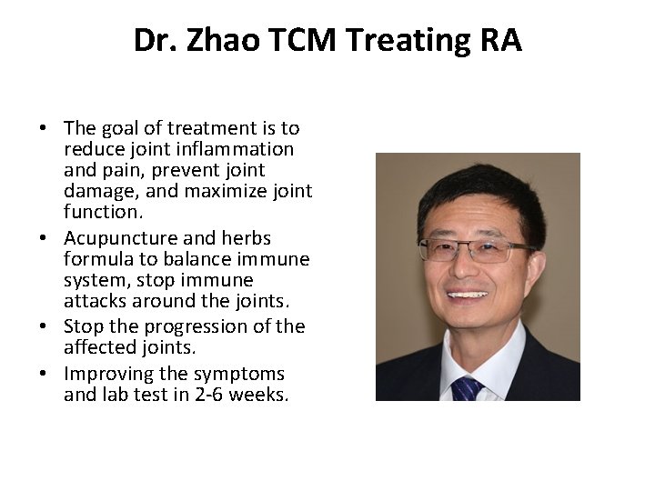 Dr. Zhao TCM Treating RA • The goal of treatment is to reduce joint