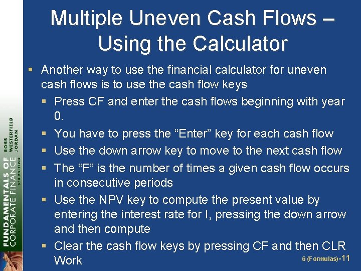 Multiple Uneven Cash Flows – Using the Calculator § Another way to use the