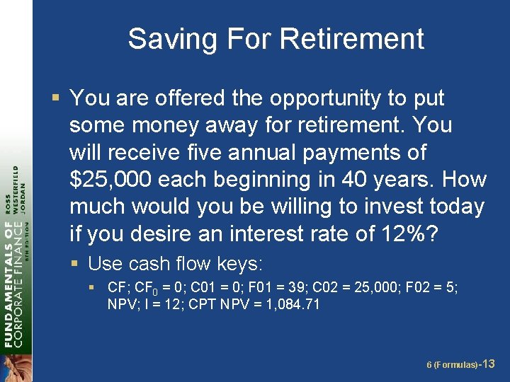 Saving For Retirement § You are offered the opportunity to put some money away