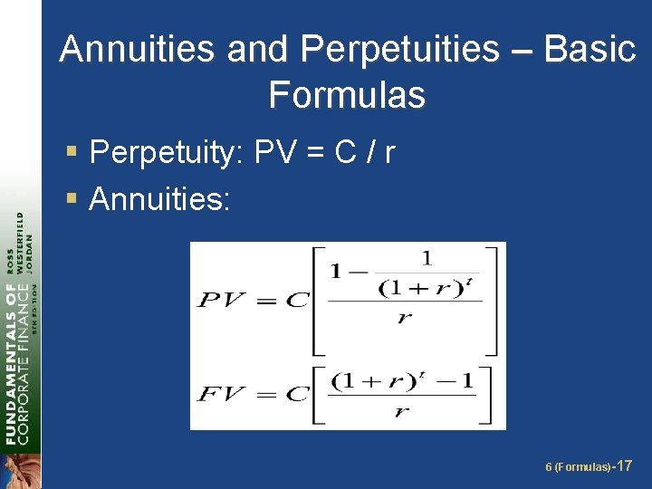 Annuities and Perpetuities – Basic Formulas § Perpetuity: PV = C / r §