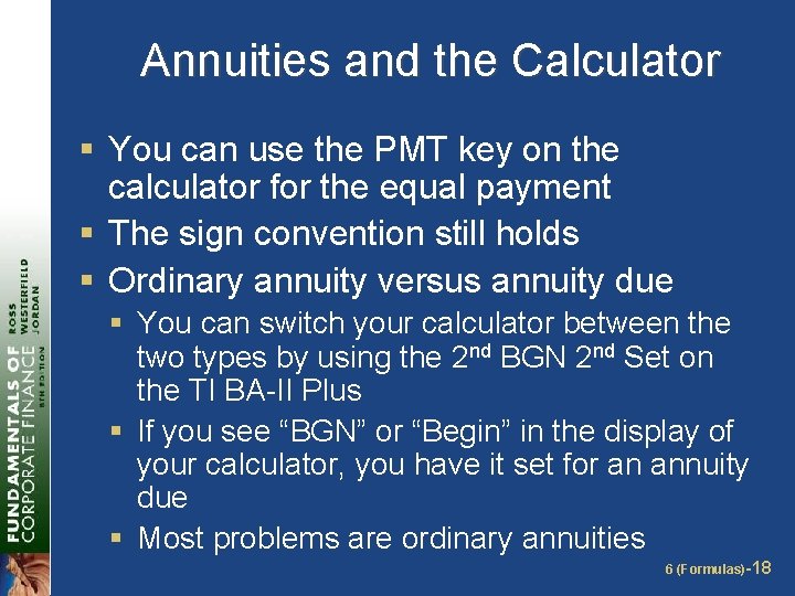 Annuities and the Calculator § You can use the PMT key on the calculator