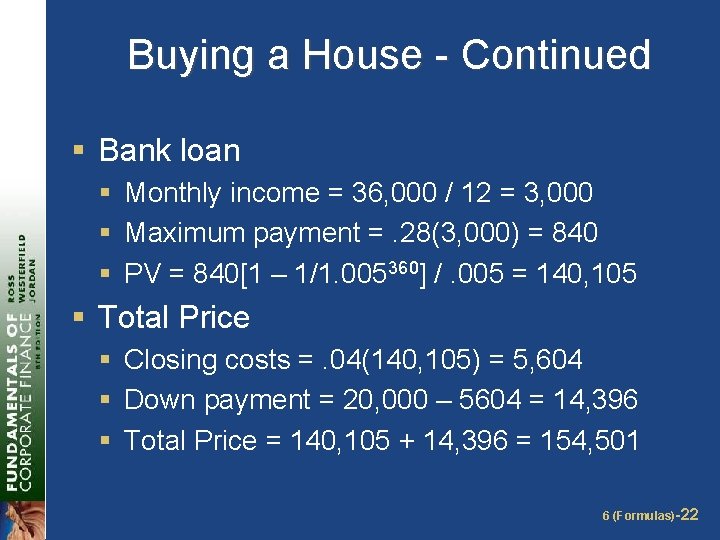 Buying a House - Continued § Bank loan § Monthly income = 36, 000