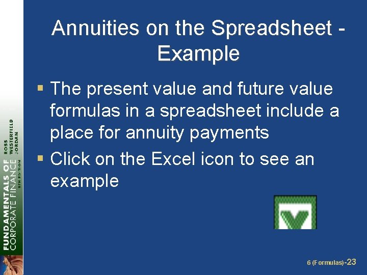Annuities on the Spreadsheet Example § The present value and future value formulas in