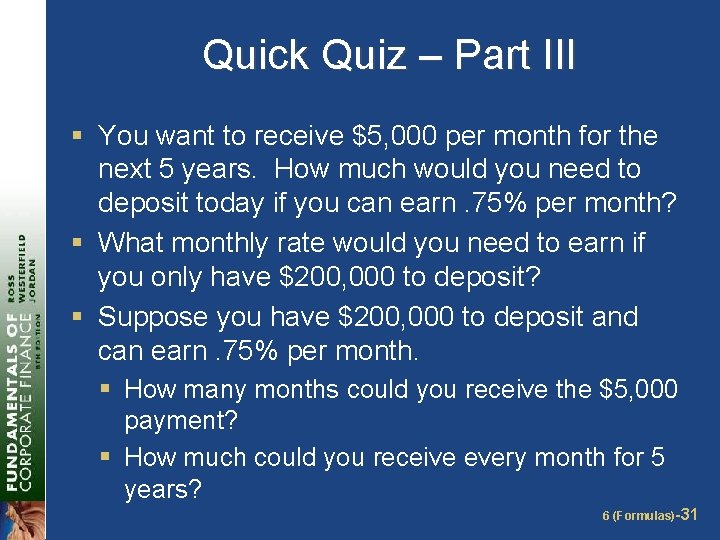 Quick Quiz – Part III § You want to receive $5, 000 per month