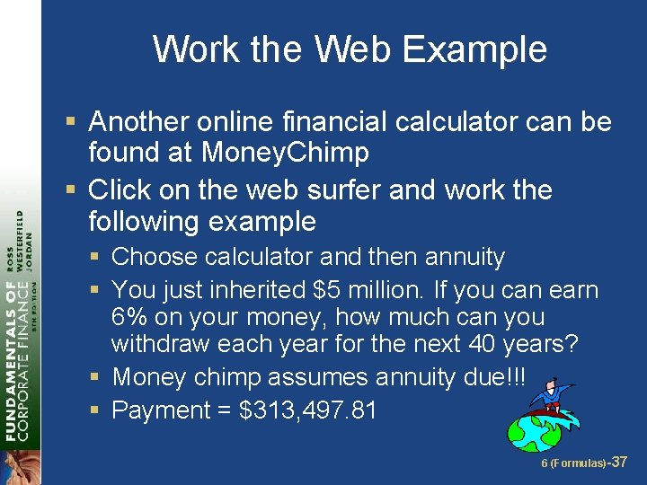 Work the Web Example § Another online financial calculator can be found at Money.