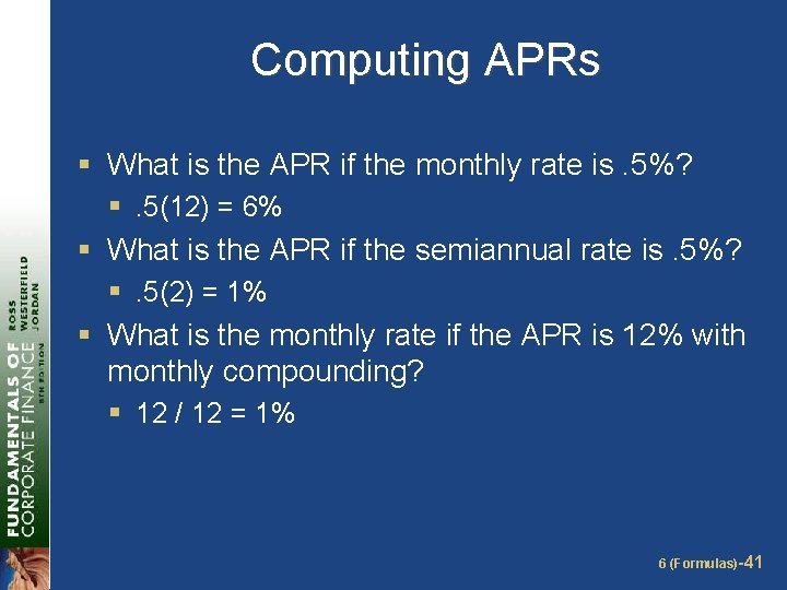 Computing APRs § What is the APR if the monthly rate is. 5%? §.