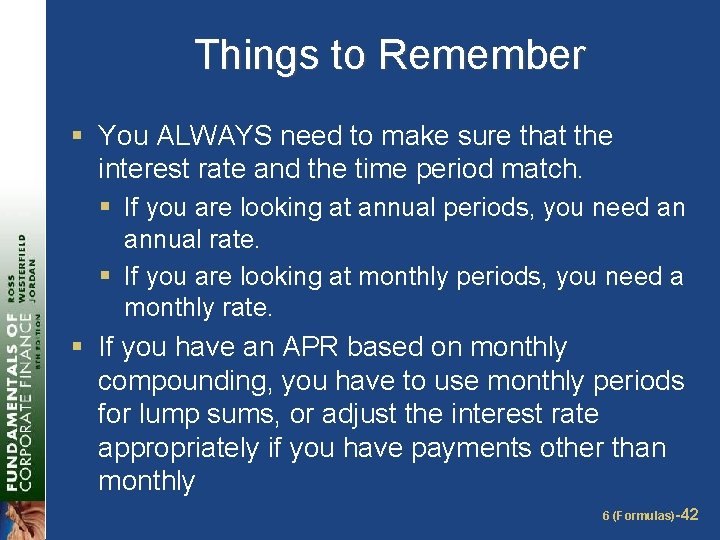 Things to Remember § You ALWAYS need to make sure that the interest rate