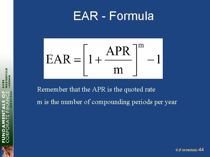 EAR - Formula Remember that the APR is the quoted rate m is the