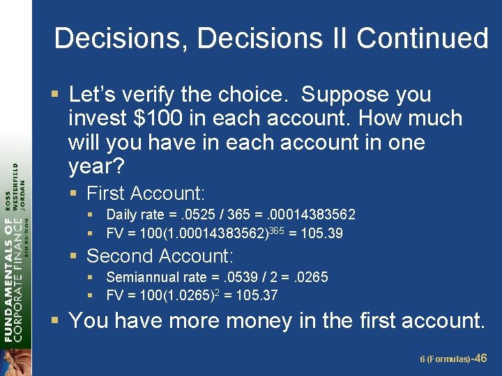 Decisions, Decisions II Continued § Let’s verify the choice. Suppose you invest $100 in