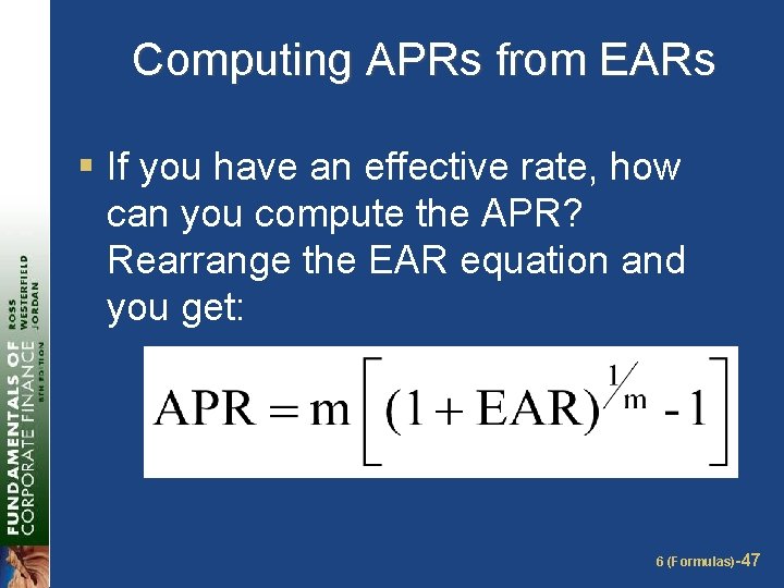 Computing APRs from EARs § If you have an effective rate, how can you