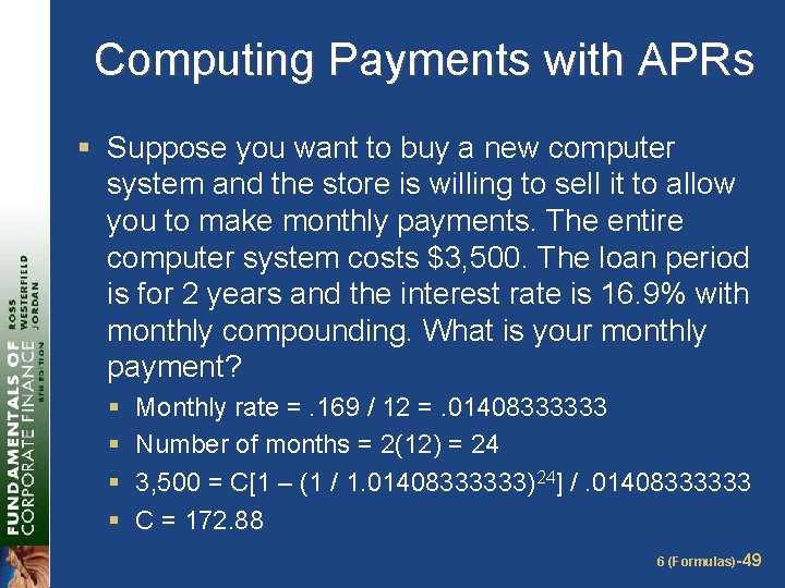 Computing Payments with APRs § Suppose you want to buy a new computer system
