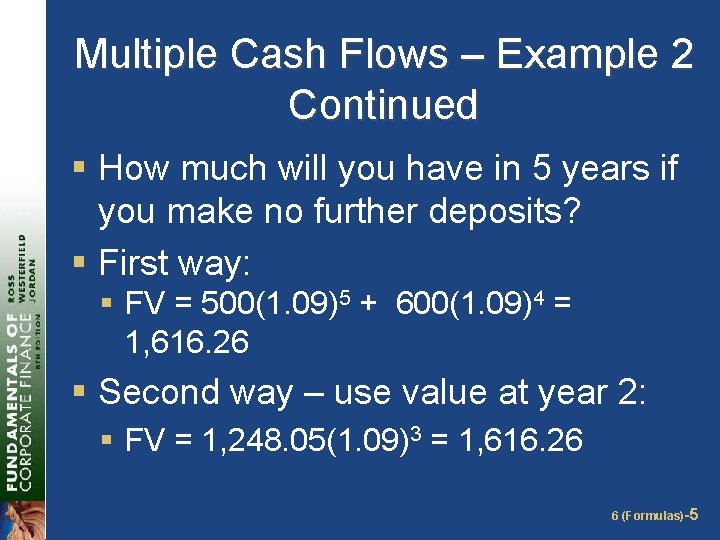 Multiple Cash Flows – Example 2 Continued § How much will you have in