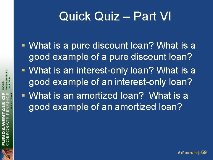 Quick Quiz – Part VI § What is a pure discount loan? What is