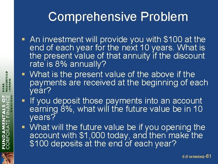 Comprehensive Problem § An investment will provide you with $100 at the end of