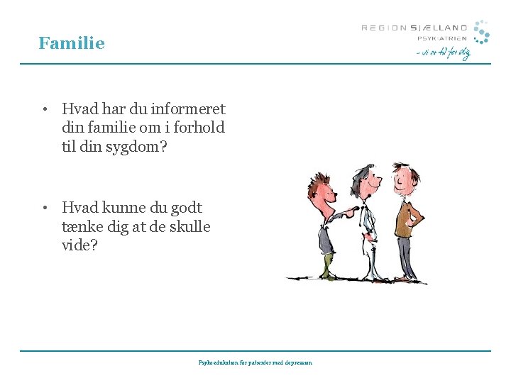 Familie • Hvad har du informeret din familie om i forhold til din sygdom?