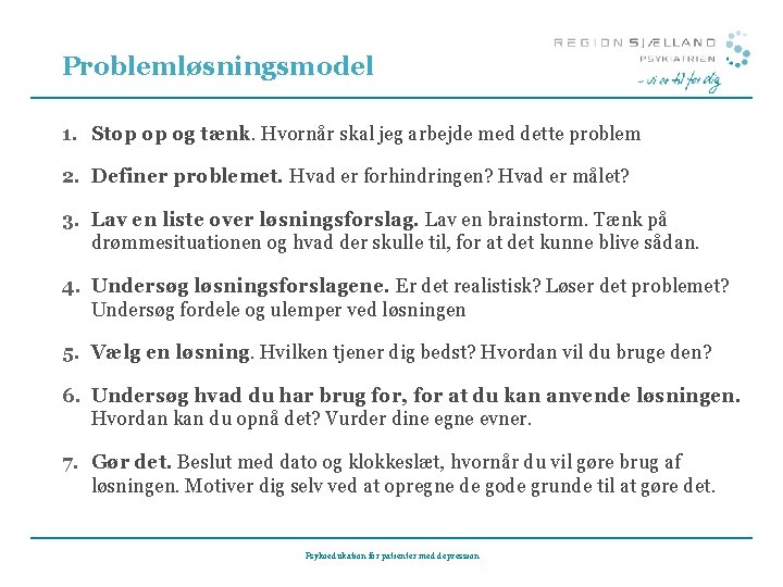 Problemløsningsmodel 1. Stop op og tænk. Hvornår skal jeg arbejde med dette problem 2.