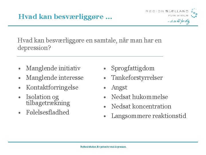 Hvad kan besværliggøre … Hvad kan besværliggøre en samtale, når man har en depression?