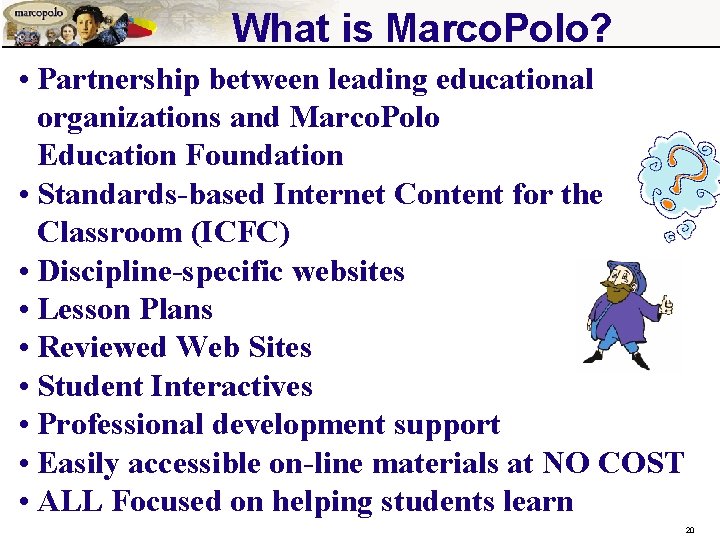 What is Marco. Polo? • Partnership between leading educational organizations and Marco. Polo Education