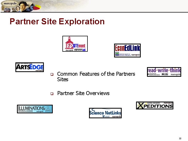 Partner Site Exploration q Common Features of the Partners Sites q Partner Site Overviews