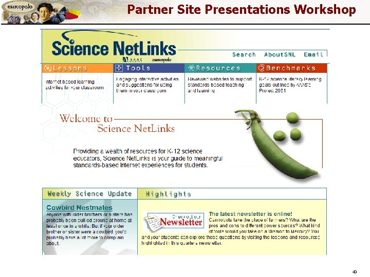 Partner Site Presentations Workshop http: //www. sciencenetlinks. com/ 43 