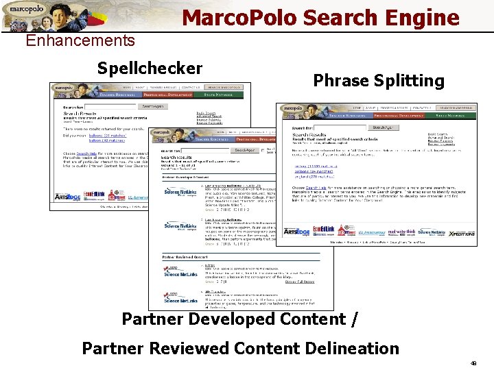 Marco. Polo Search Engine Enhancements Spellchecker Phrase Splitting Partner Developed Content / Partner Reviewed