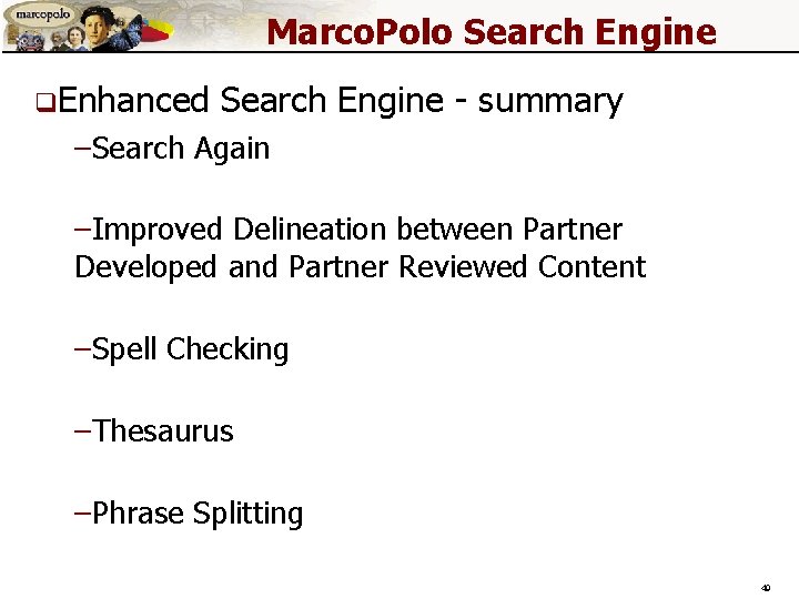 Marco. Polo Search Engine q. Enhanced Search Engine - summary –Search Again –Improved Delineation