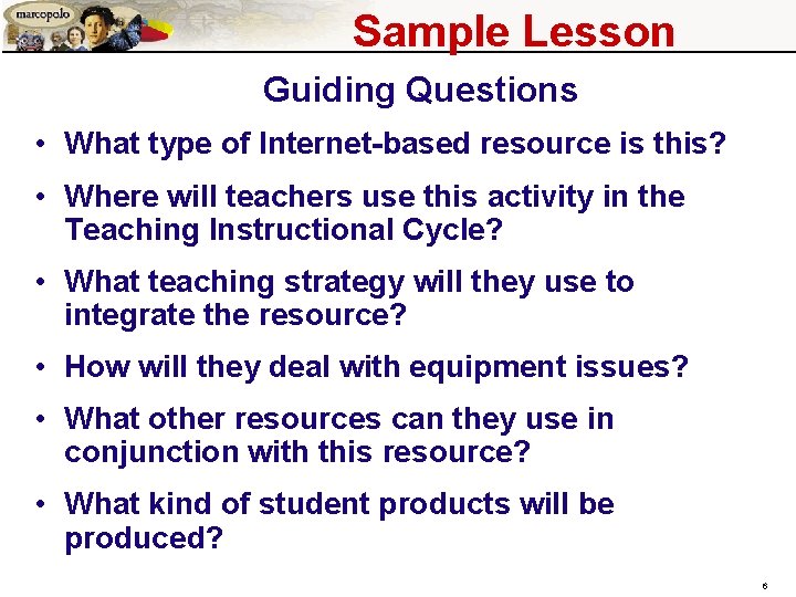 Sample Lesson Guiding Questions • What type of Internet-based resource is this? • Where