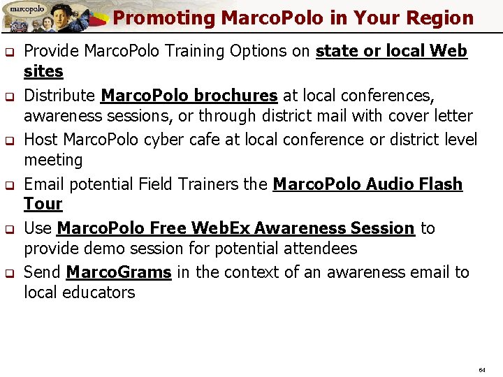 Promoting Marco. Polo in Your Region q q q Provide Marco. Polo Training Options