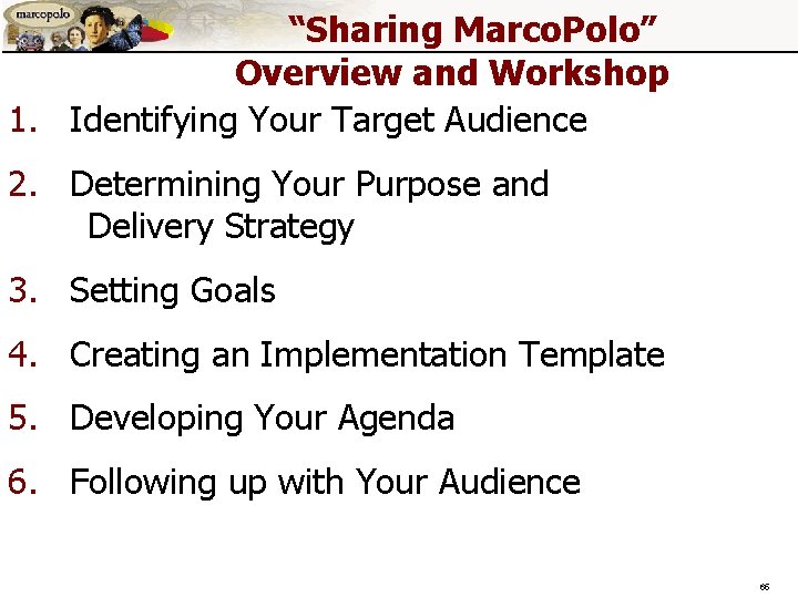 “Sharing Marco. Polo” Overview and Workshop 1. Identifying Your Target Audience 2. Determining Your