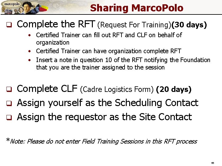 Sharing Marco. Polo q Complete the RFT (Request For Training)(30 days) • Certified Trainer