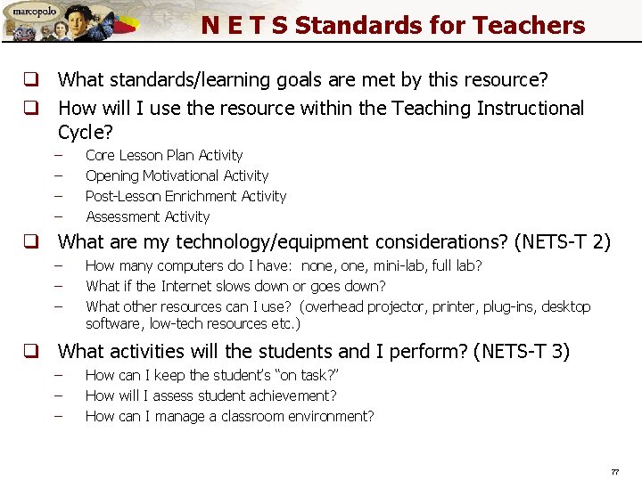 N E T S Standards for Teachers q What standards/learning goals are met by