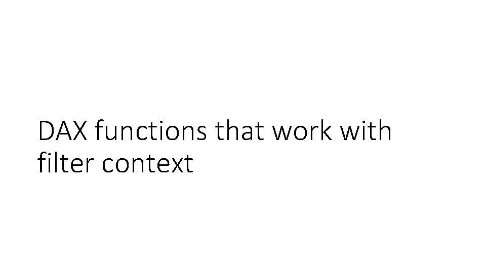DAX functions that work with filter context 