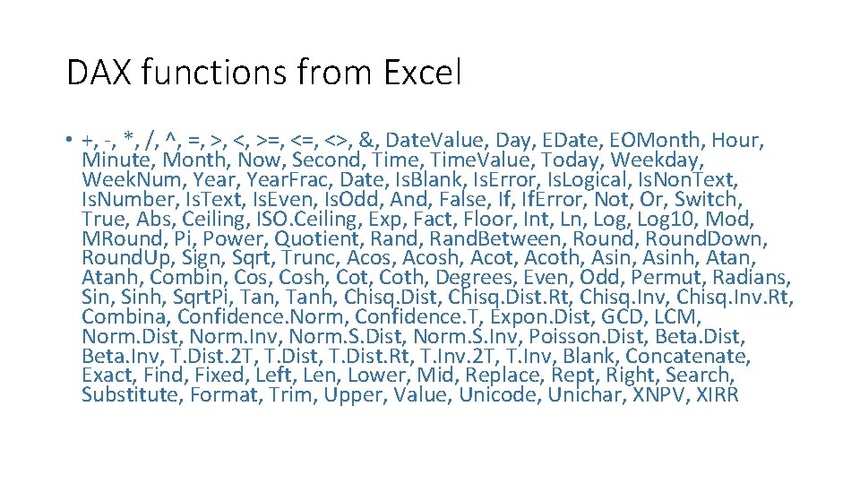 DAX functions from Excel • +, -, *, /, ^, =, >, <, >=,