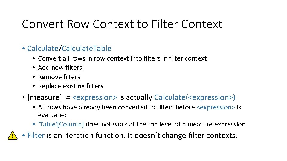 Convert Row Context to Filter Context • Calculate/Calculate. Table • • Convert all rows