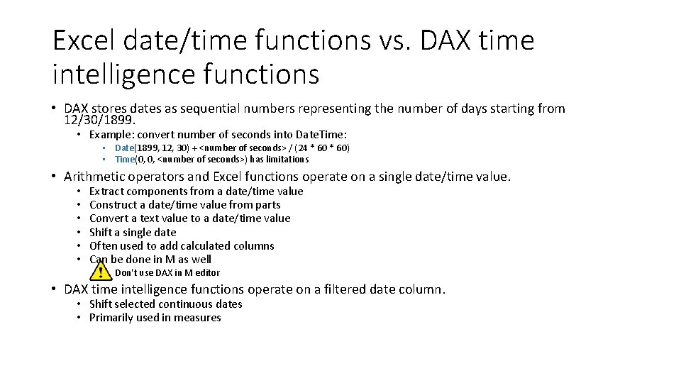 Excel date/time functions vs. DAX time intelligence functions • DAX stores dates as sequential