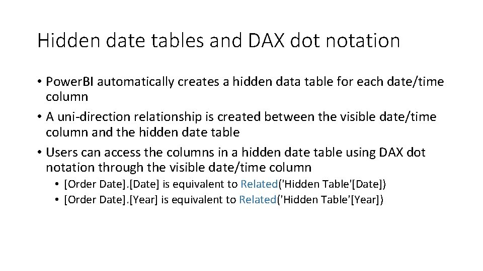 Hidden date tables and DAX dot notation • Power. BI automatically creates a hidden