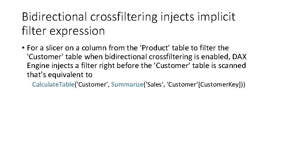Bidirectional crossfiltering injects implicit filter expression • For a slicer on a column from